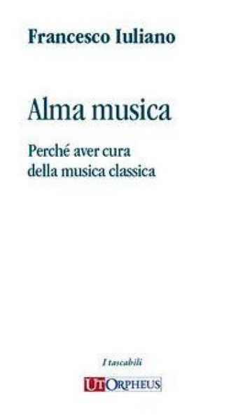 Produktbild: Alma musica. Perch&eacute; aver cura della musica classica