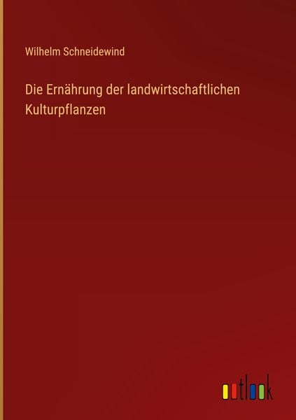 Produktbild: Die Ern&auml;hrung der landwirtschaftlichen Kulturpflanzen