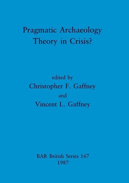 Produktbild: Pragmatic Archaeology - Theory in Crisis?