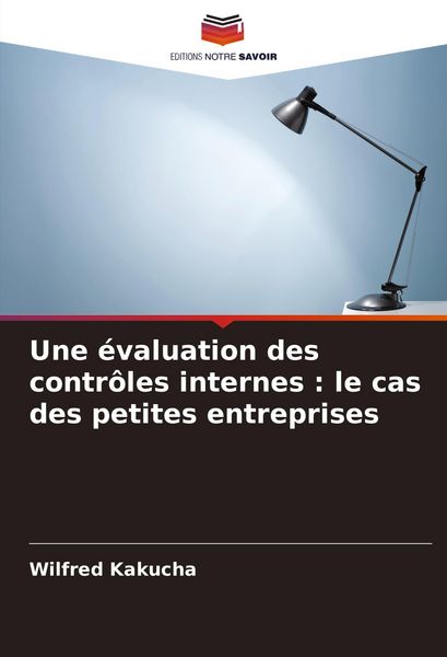 Produktbild: Une &eacute;valuation des contr&ocirc;les internes : le cas des petites entreprises