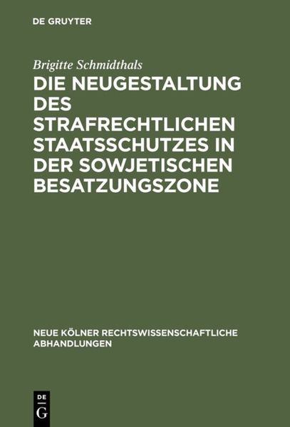 Produktbild: Die Neugestaltung des strafrechtlichen Staatsschutzes in der Sowjetischen Besatzungszone