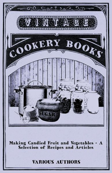 Produktbild: Making Candied Fruit and Vegetables - A Selection of Recipes and Articles