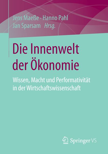 Die Innenwelt der Ökonomie, Taschenbuch von , Springer Fachmedien Wiesbaden GmbH, 9783658104276