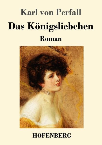 Das Königsliebchen, Taschenbuch von Karl Perfall, Hofenberg, 9783743731035