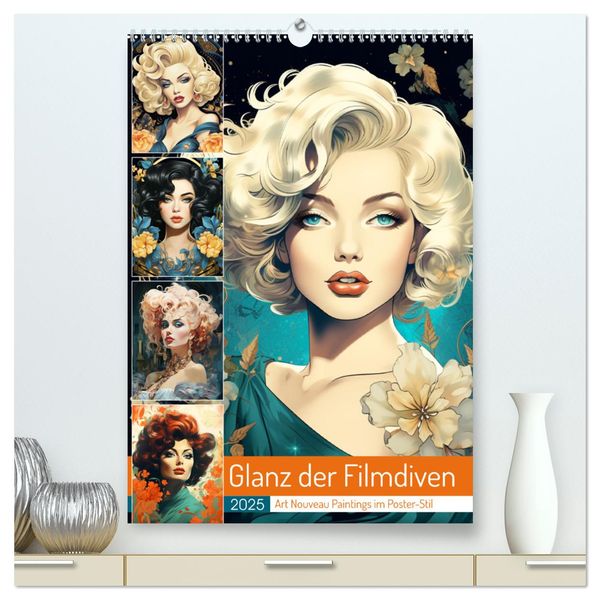 Glanz der Filmdiven. Art Nouveau Paintings im Poster-Stil (hochwertiger Premium Wandkalender 2025 DIN A2 hoch), Kunstdru