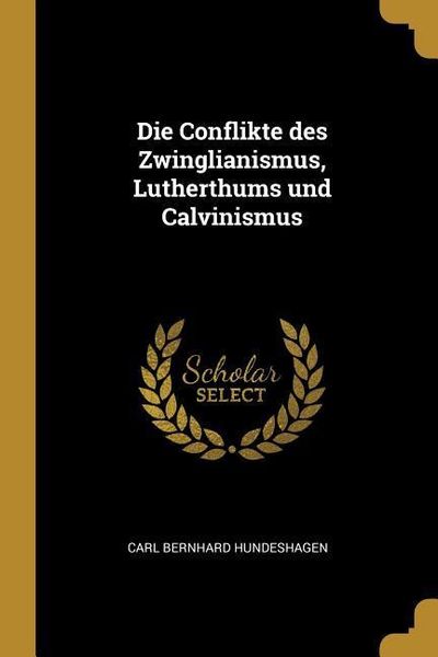 Produktbild: Die Conflikte des Zwinglianismus, Lutherthums und Calvinismus