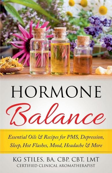 Produktbild: Hormone Balance Essential Oils & Recipes for PMS, Depression, Sleep, Hot Flashes, Mood, Headache & More