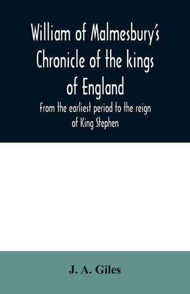 Produktbild: William of Malmesbury's Chronicle of the kings of England. From the earliest period to the reign of King Stephen