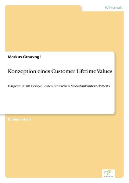 Konzeption eines Customer Lifetime Values, Taschenbuch von Markus Grauvogl, GRIN, 9783838696652
