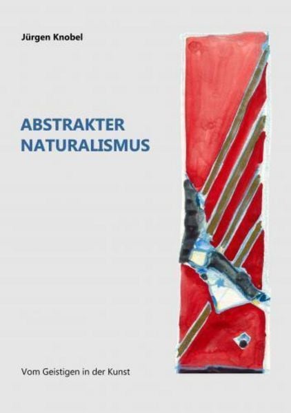 Abstrakter Naturalismus, Taschenbuch von Jürgen Knobel, Bookmundo, 9789403779416