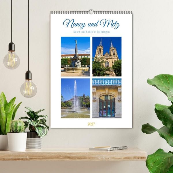 Produktbild: Nancy und Metz &ndash; Kunst und Kultur in Lothringen (Wandkalender 2027 DIN A2 hoch), CALVENDO Monatskalender