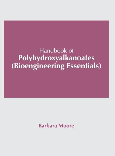 Produktbild: Handbook of Polyhydroxyalkanoates (Bioengineering Essentials)