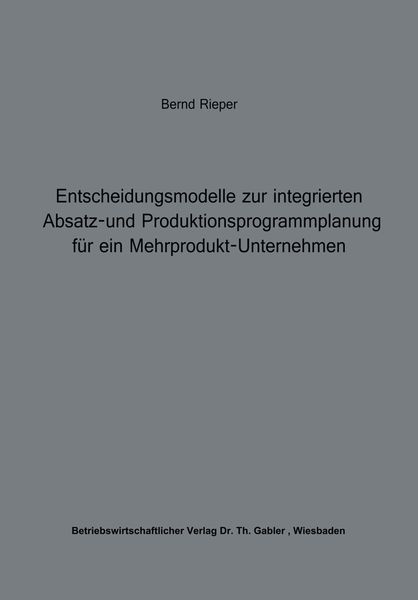 Produktbild: Entscheidungsmodelle zur integrierten Absatz- und Produktionsprogrammplanung f&uuml;r ein Mehrprodukt-Unternehmen