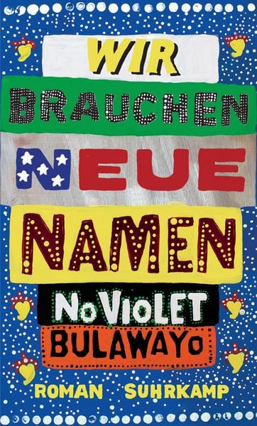 Wir brauchen neue Namen, Gebundene Ausgabe von NoViolet Bulawayo, Suhrkamp, 9783518424513