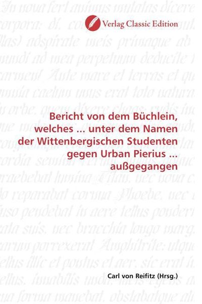 Produktbild: Bericht von dem B&uuml;chlein, welches ... unter dem Namen der Wittenbergischen Studenten gegen Urban Pierius ... au&szlig;gegangen