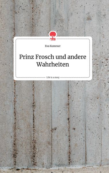 Produktbild: Prinz Frosch und andere Wahrheiten. Life is a Story - story.one