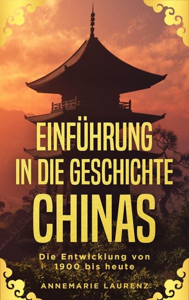 Produktbild: Einf&uuml;hrung in die Geschichte Chinas: Die Entwicklung von 1900 bis Heute