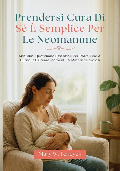 Produktbild: Prendersi Cura Di S&eacute; &Egrave; Semplice Per Le Neomamme