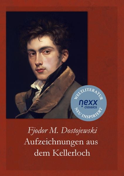 Aufzeichnungen aus dem Kellerloch, Taschenbuch von Fjodor M. Dostojewski, Nexx verlag GmbH, 9783958707108