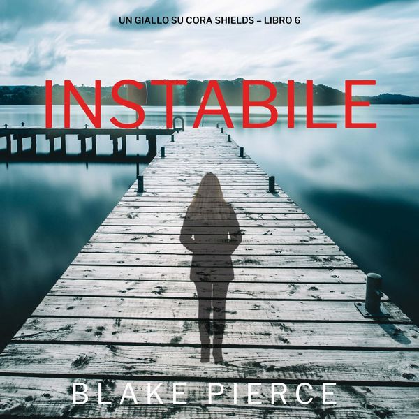 Instabile (Un giallo su Cora Shields – Libro 6) - Blake Pierce, Audio, 9798341570740