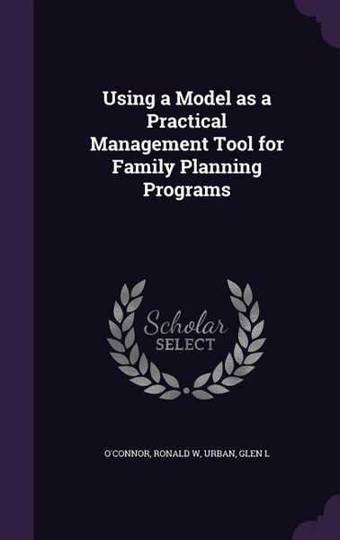 Produktbild: Using a Model as a Practical Management Tool for Family Planning Programs