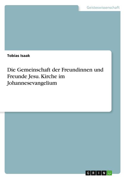 Produktbild: Die Gemeinschaft der Freundinnen und Freunde Jesu. Kirche im Johannesevangelium
