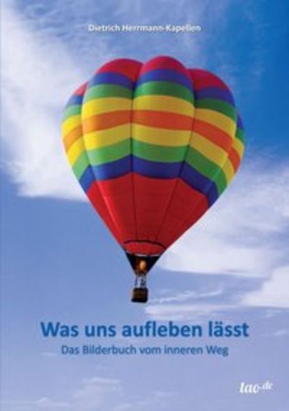 Was uns aufleben lässt, Taschenbuch von Dietrich Herrmann-Kapellen, Tao.de in Kamphausen Media GmbH, 9783958020894