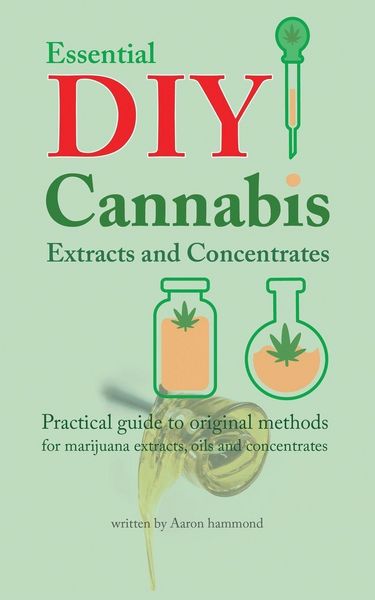 Produktbild: Essential DIY Cannabis Extracts and Concentrates