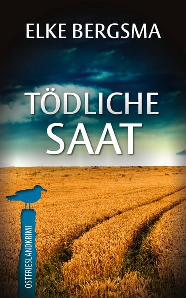 Tödliche Saat - Ostfrieslandkrimi, Taschenbuch von Elke Bergsma, BoD – Books on Demand, 9783769353372