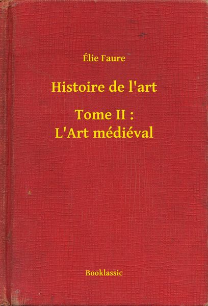 Produktbild: Histoire de l'art - Tome II : L'Art m&eacute;di&eacute;val