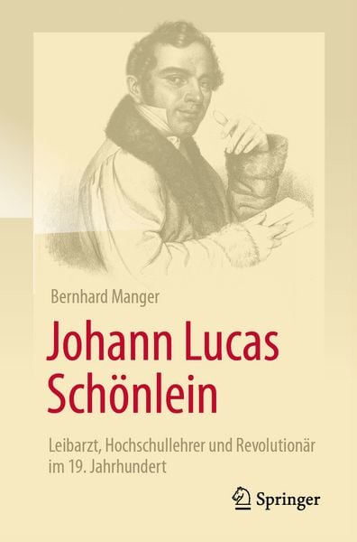 Produktbild: Johann Lucas Sch&ouml;nlein - Leibarzt, Hochschullehrer und Revolution&auml;r im 19. Jahrhundert