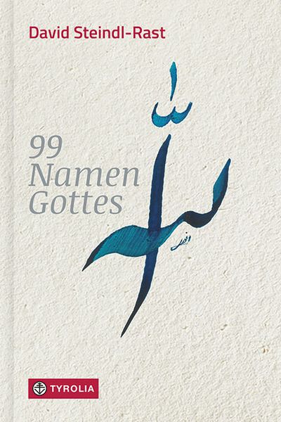 99 Namen Gottes, Gebundene Ausgabe von David Steindl-Rast, Tyrolia, 978-3-7022-3776-9