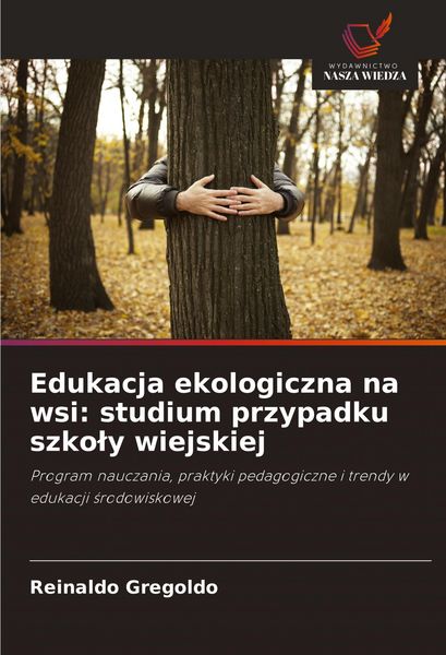 Produktbild: Edukacja ekologiczna na wsi: studium przypadku szko&iquest;y wiejskiej