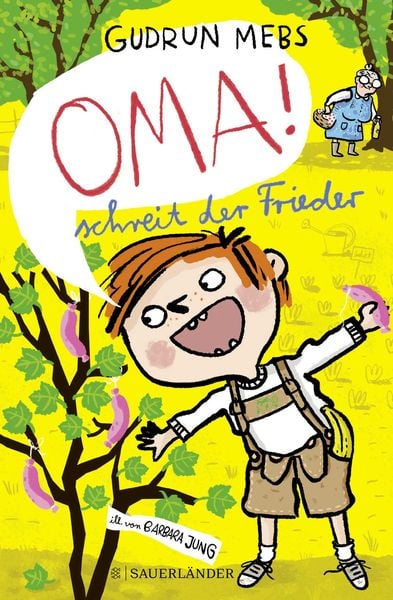 »Oma!«, schreit der Frieder, Gebundene Ausgabe von Gudrun Mebs, Fischer Sauerländer, 978-3-7373-7245-9
