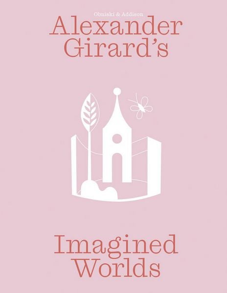 Produktbild: Alexander Girard&rsquo;s Imagined Worlds