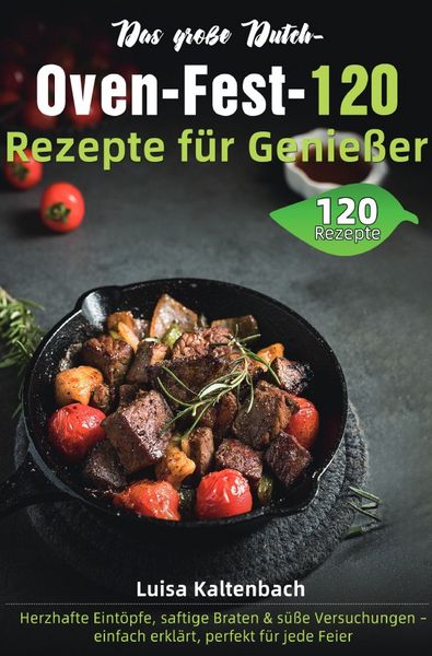 Produktbild: Das gro&szlig;e Dutch-Oven-Fest &ndash; 120 Rezepte f&uuml;r Genie&szlig;er