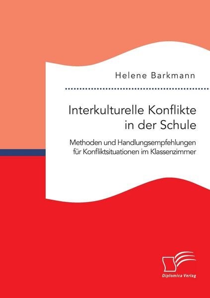 Produktbild: Interkulturelle Konflikte in der Schule. Methoden und Handlungsempfehlungen f&uuml;r Konfliktsituationen im Klassenzimmer