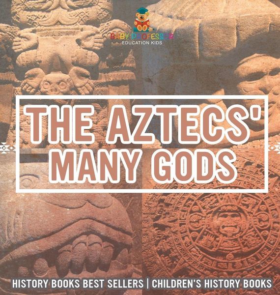 Produktbild: The Aztecs' Many Gods - History Books Best Sellers | Children's History Books