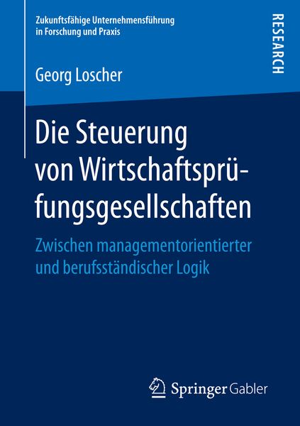 Die Steuerung von Wirtschaftsprüfungsgesellschaften, Taschenbuch von Georg Loscher, Springer Fachmedien Wiesbaden GmbH, 9783658145422