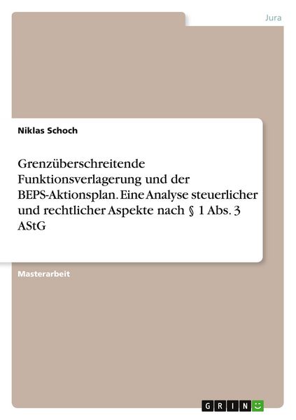 Produktbild: Grenz&uuml;berschreitende Funktionsverlagerung und der BEPS-Aktionsplan. Eine Analyse steuerlicher und rechtlicher Aspekte nach &sect; 1 Abs. 3 AStG