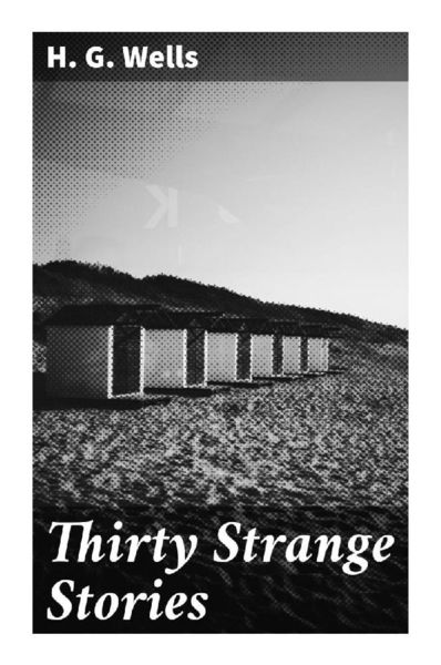 Thirty Strange Stories, Taschenbuch von H. G. Wells, Good Press, 9788027284511