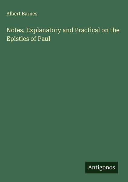 Produktbild: Notes, Explanatory and Practical on the Epistles of Paul
