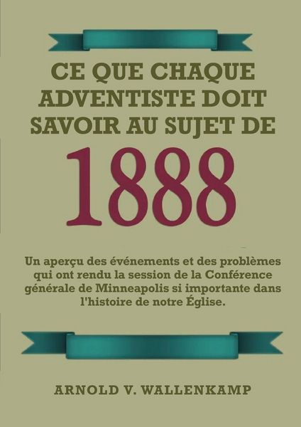 Produktbild: Ce Que Chaque Adventiste Doit Savoir Au Sujet De 1888