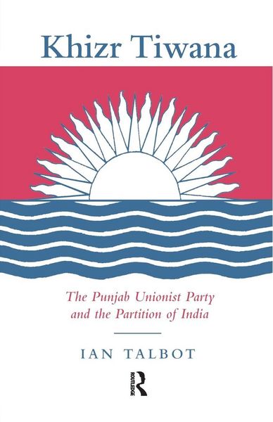 Produktbild: Khizr Tiwana, the Punjab Unionist Party and the Partition of India