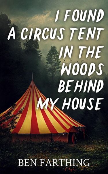 Produktbild: I Found a Circus Tent In the Woods Behind My House (I Found Horror)