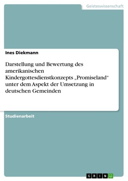 Produktbild: Darstellung und Bewertung des amerikanischen Kindergottesdienstkonzepts "Promiseland" unter dem Aspekt der Umsetzung in deutschen Gemeinden