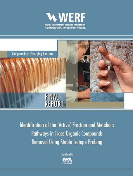 Produktbild: Identification of the 'Active' Fraction and Metabolic Pathways in Trace Organic Contaminants Removal Using Stable Isotope Probing