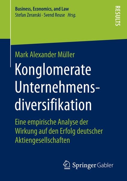 Konglomerate Unternehmensdiversifikation, Taschenbuch von Mark Alexander Müller, Springer Fachmedien Wiesbaden GmbH, 9783658138417