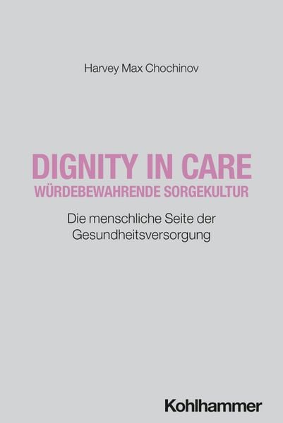 Produktbild: Dignity in Care - W&uuml;rdebewahrende Sorgekultur