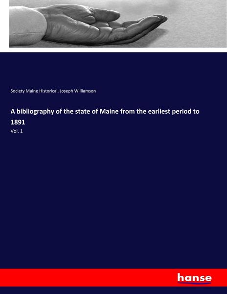 Produktbild: A bibliography of the state of Maine from the earliest period to 1891